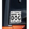 If I Can't Bring My Dog I'm Not Going 5-Inch