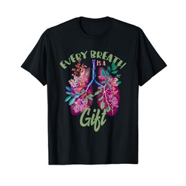 Organ Donation Every Breath Is A Gift Lung Transplant T-Shirt