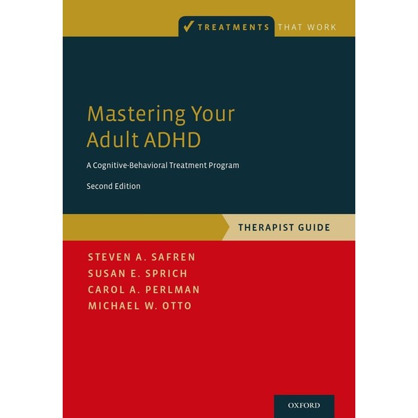 Mastering Your Adult ADHD: A Cognitive-Behavioral Treatment Program, Therapist Guide