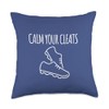 Calm Your Cleats- Soccer, Softball, Funny Sports Fan Throw Pillow