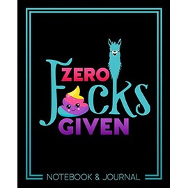 Zero F*cks Given: Notebook & Journal: 7"x9" (19x23cm) Format for Portability