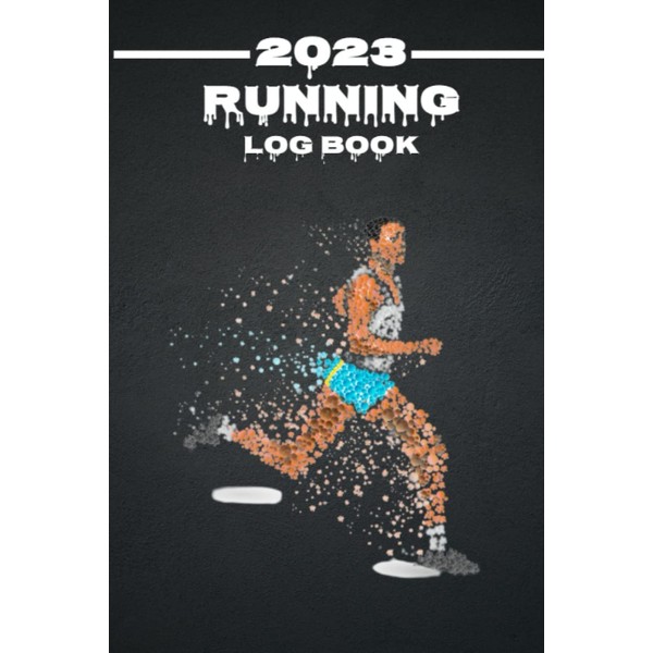 2023 RUNNING LOG BOOK: Runner's Journey 2023, | Track your