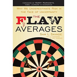 The Flaw of Averages: Why We Underestimate Risk in the Face of Uncertainty