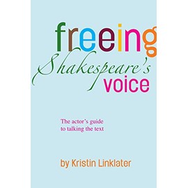 Freeing Shakespeare's Voice: The Actor's Guide to Talking the Text