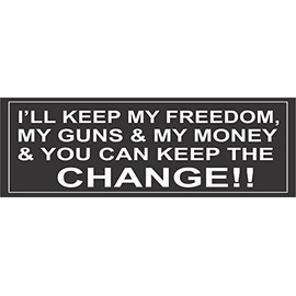 3 - I'll Keep My Freedom, Guns and Money You Can Keep The Change Helmet/Hard Hat/Motorcycle Sticker Decal 1x3"