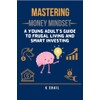 Mastering Money Mindset: A Young Adult's Guide to Frugal Living