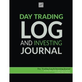 Day Trading Log & Investing Journal (8.5x11, 162pp; green/black glossy edition): for active traders of stocks, options, futures, and forex ... traders, short-term traders, and investors]