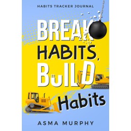 Break Habits, Build Habits: Habits Tracker Journal: Monthly & Daily Habit Tracking Journal For Women & Men