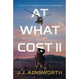 At What Cost II: Voices from the Battlefield of Afghanistan