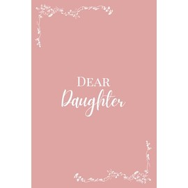 Dear Daughter: A Pregnancy Journal for Moms-to-Be: Letters, Memories, and Milestones to Cherish Forever