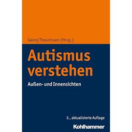 Autismus verstehen: Außen- und Innensichten