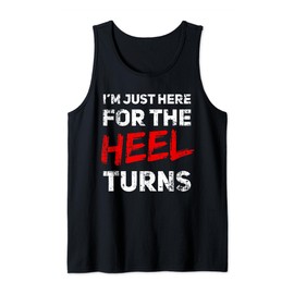 Pro Wrestling Smark Fan I'm Just Here For The Heel Turns Tank Top