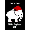 This Is Your White Elephant Gift: Lined journal, funny gift