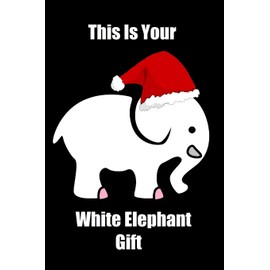 This Is Your White Elephant Gift: Lined journal, funny gift for co-workers, friends and family