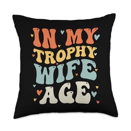 Trophy Wifes Gifts for Women Funny Wedding Anniversary Graphic Trophy Wife Throw Pillow, 18x18, Multicolor