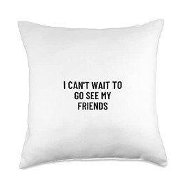 Statement Blend I can't Wait to go See My Friends Throw Pillow, 18x18, Multicolor