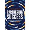 Partnering Success: The Force Multiplier to Achieve Exponential Growth