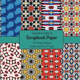 Pretty Geometric Scrapbook Paper Book: Scrapbooking Paper size 8" x 8" | 30 Unique Pretty Geometric Double Sided Designs | Perfect for Crafting Projects, Scrapbooking, Journaling & More |