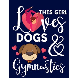 This Girl Loves Dogs & Gymnastics: Gymnastics & Dog Gifts For Girls & Teens: Cute College Ruled Lined Notebook