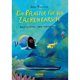 Ein Pflaster für den Zackenbarsch: Geschichten vom Doktorfisch
