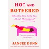 Hot and Bothered: What No One Tells You About Menopause