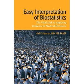 Easy Interpretation of Biostatistics: The Vital Link to Applying Evidence in Medical Decisions, 1e
