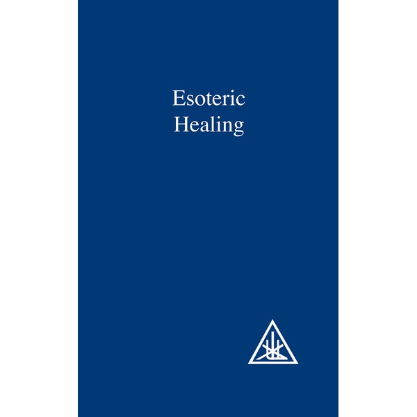 Esoteric Healing (A Treatise on the Seven Rays): 4