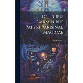 De tribus carminibus papyri parisinae magicae (Latin Edition)