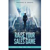 Raise Your Sales Game: Play - Win - Rise