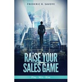 Raise Your Sales Game: Play - Win - Rise