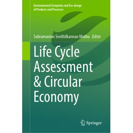Life Cycle Assessment & Circular Economy (Environmental Footprints and Eco-design of Products and Processes)