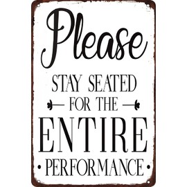 Please Remain Seated For The Entire Performance Tin Sign Funny Bathroom Signs Bathroom Decor Rustic Farmhouse Bathroom Signs 8x12 Inch