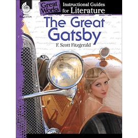 The Great Gatsby: An Instructional Guide for Literature - Novel Study Guide for High School Literature with Close Reading and Writing Activities (Great Works Classroom Resource)