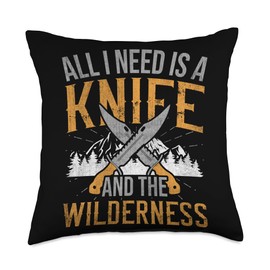 All I Need Is A Knife And The Wilderness Outdoor Bushcraft Throw Pillow