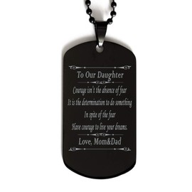 To Our Daughter Dog Tag,Black Dog Tag necklace,Courage isn’t the absence of fear,To Daughter from Mom Dad,Military dog tag for Daughter, for Daughter,Daughter birthday,Womans jewelry,Womans