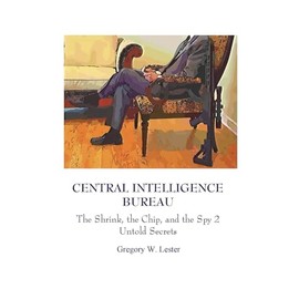 Central Intelligence Bureau: The Shrink, the Chip, and the Spy 2: Untold Secrets