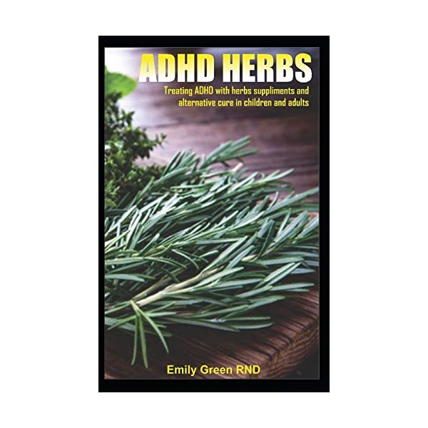 ADHD HERBS: Treating ADHD with herbs suppliments and alternative cure