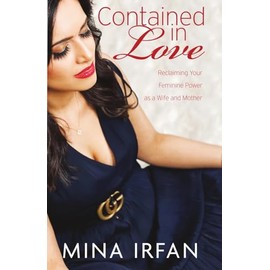 Contained in Love: Reclaiming Your Feminine Power As a Wife and Mother