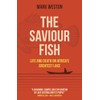 The Saviour Fish: Life and Death on Africa's Greatest Lake