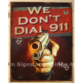We Don't Dial 911 TIN SIGN metal bar garage no warning shot call gun decor 1815