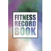 Fitness Record Book: Workout And Exercise Training Log Book For