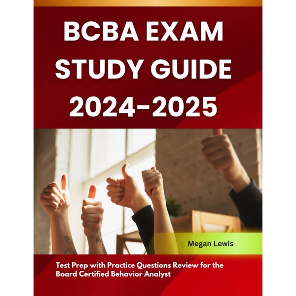 BCBA Exam Study Guide 2024-2025: Test Prep with Practice Questions