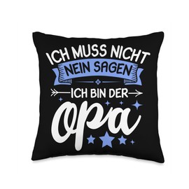 Opa Und Großvater Sprüche Zum Vatertag Muss Nicht Nein Sagen Ich Bin Der Opa Grandfather Saying [German Language] Throw Pillow, 16x16, Multicolor