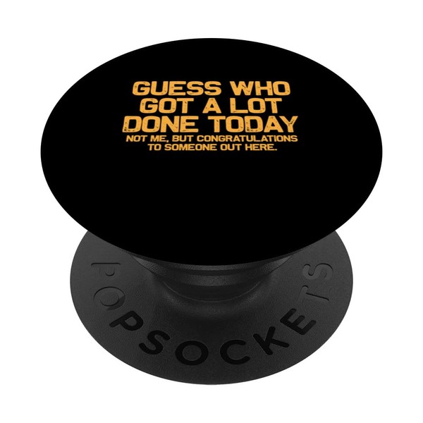 Guess who got a lot done today not me sayings