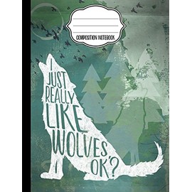 I Just Really Like Wolves, OK? Composition Notebook -Dot Grid: Composition Notebook, Dotted Grid Paper, Dot Journal