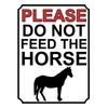 PLEASE DO NOT FEED THE HORSES METAL SIGN (1945H1) (10"