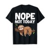 Nope Not Today Sloth T-Shirt