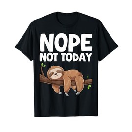 Nope Not Today Sloth T-Shirt