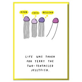 Life was Tough for Terry The Two-Tentacled Jellyfish. Funny Rude Birthday Card