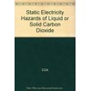 Static Electricity Hazards of Liquid or Solid Carbon Dioxide